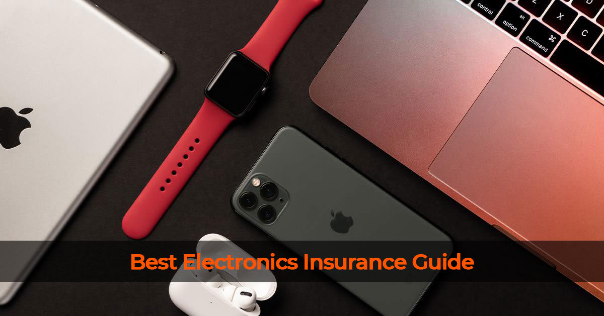 Best Electronics Insurance – Guide for Phones and Other Devices