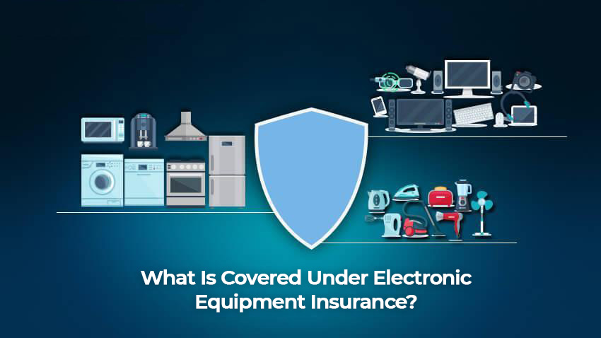 What Is Covered Under Electronic Equipment Insurance
